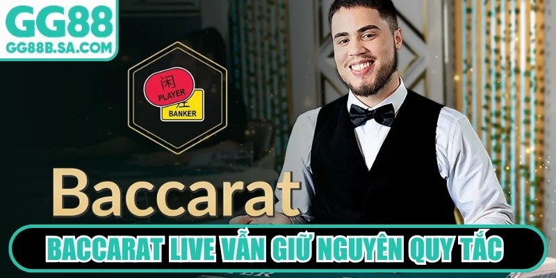 Baccarat Live GG88 - Trải Nghiệm Ván Cược Đỉnh Cao Số 1 Game Baccarat live hiện nay vẫn giữ nguyên quy tắc thú vị nhất