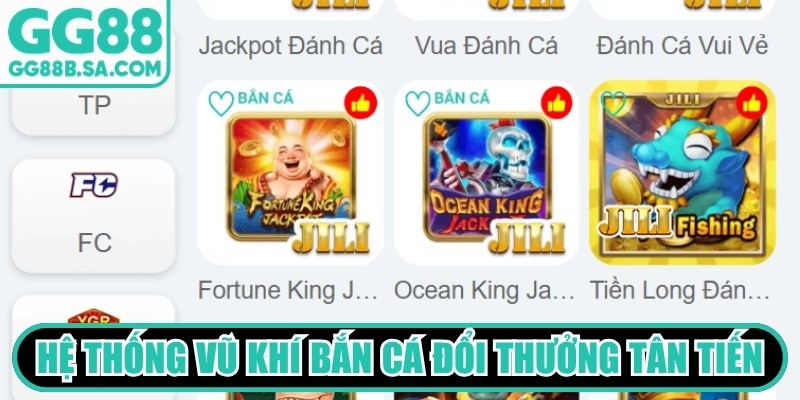 Hệ thống vũ khí bắn cá đổi thưởng tân tiến, đa dạng, sát thương lớn