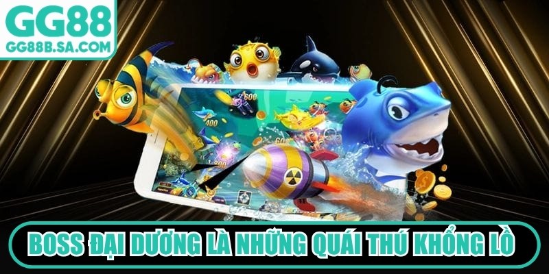 Bắn Cá Hũ GG88 - Game Săn Thưởng Siêu Bùng Nổ Đỉnh Cao Boss Đại Dương là những quái thú khổng lồ với mức thưởng khủng