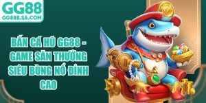 Bắn Cá Hũ GG88 - Game Săn Thưởng Siêu Bùng Nổ Đỉnh Cao