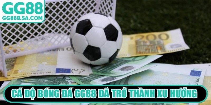 Cá Độ Bóng Đá GG88 - Hình Thức Giải Trí Được Yêu Thích Cá độ bóng đá GG88 đã trở thành xu hướng cực kỳ quen thuộc