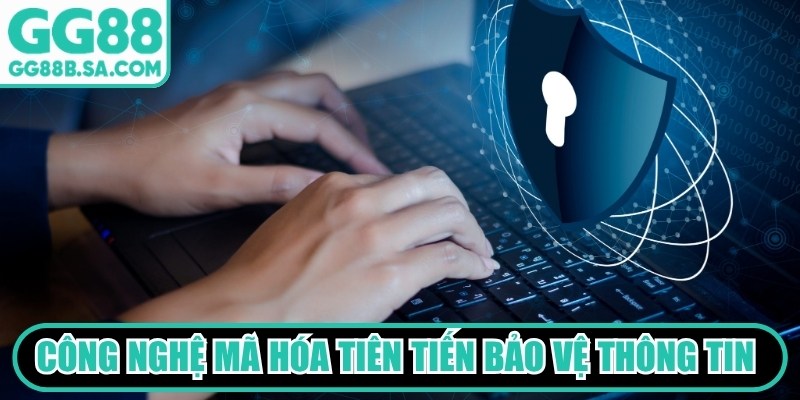 Chính Sách Bảo Mật GG88 Công nghệ mã hóa tiên tiến bảo vệ thông tin khách hàng an toàn tuyệt đối