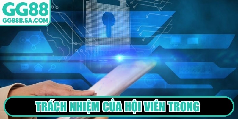 Chính Sách Bảo Mật GG88 Trách nhiệm của hội viên trong việc tự bảo vệ dữ liệu tại GG88