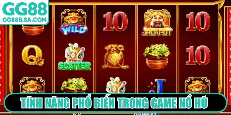 Tính năng phổ biến trong game nổ hũ đổi thưởng rất hấp dẫn