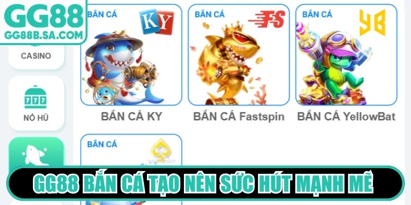 GG88 Bắn Cá GG88 bắn cá tạo nên sức hút mạnh mẽ trong giới giải trí online