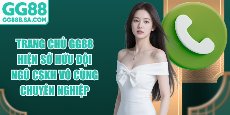 Trang chủ GG88 hiện sở hữu đội ngũ CSKH vô cùng chuyên nghiệp