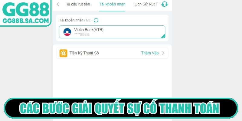 GG88 Không Rút Được Tiền - Nguyên Nhân, Cách Xử Lý Nhanh Các bước giải quyết sự cố thanh toán ngân hàng nhanh chóng cho newbie