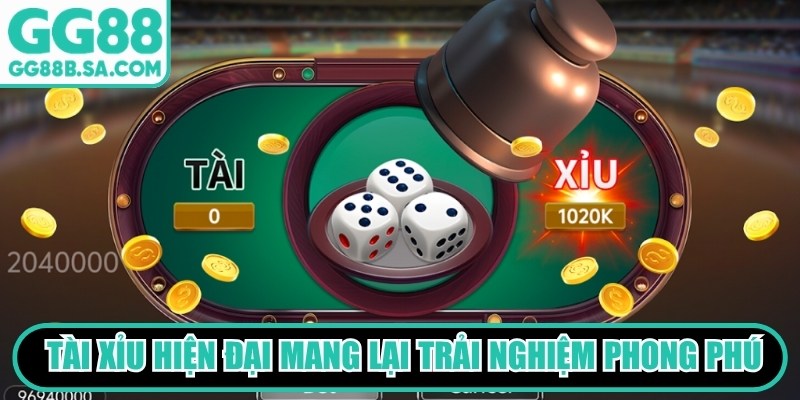 GG88 Tài Xỉu Phiên bản Tài Xỉu hiện đại mang lại không gian trải nghiệm phong phú