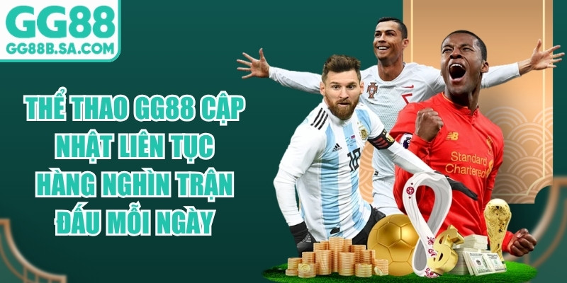 Thể thao GG88 cập nhật liên tục hàng nghìn trận đấu mỗi ngày
