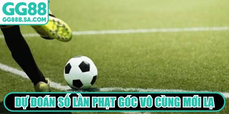 Kèo Nhà Cái GG88 Thú Vị, Độc Đáo, Đáng Đầu Tư Ngay Dự đoán số lần phạt góc mang lại cảm giác vô cùng mới lạ, thú vị