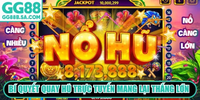 Mẹo Quay Hũ GG88 Dễ Nổ Nhất Dành Cho Mọi Tay Chơi 2026 Các bí quyết quay hũ trực tuyến mang lại cơ hội thắng lớn nên áp dụng