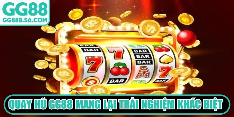 Quay Hũ GG88 - Tựa Game Đổi Thưởng Được Săn Đón Nhiều Quay hũ GG88 mang lại trải nghiệm khác biệt, hấp dẫn khó cưỡng