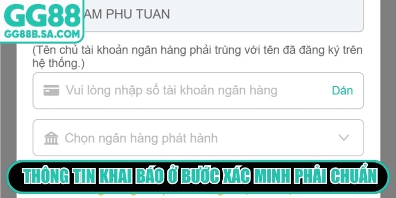 Rút Tiền GG88 - Hướng Dẫn Nhận Khoản Thắng Đơn Giản Toàn bộ thông tin bạn khai báo ở bước xác minh rút phải chuẩn