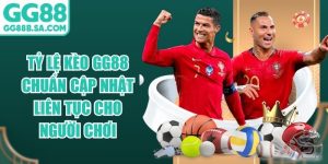 Tỷ Lệ Kèo GG88 Chuẩn Cập Nhật Liên Tục Cho Người Chơi