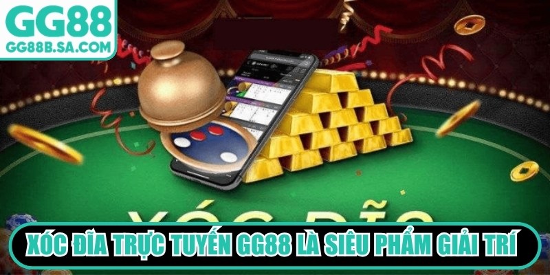 Xóc Đĩa Trực Tuyến GG88 - Tựa Game Săn Tiền "Hot" Nhất Xóc Đĩa trực tuyến GG88 là siêu phẩm giải trí kiếm tiền có sức hút